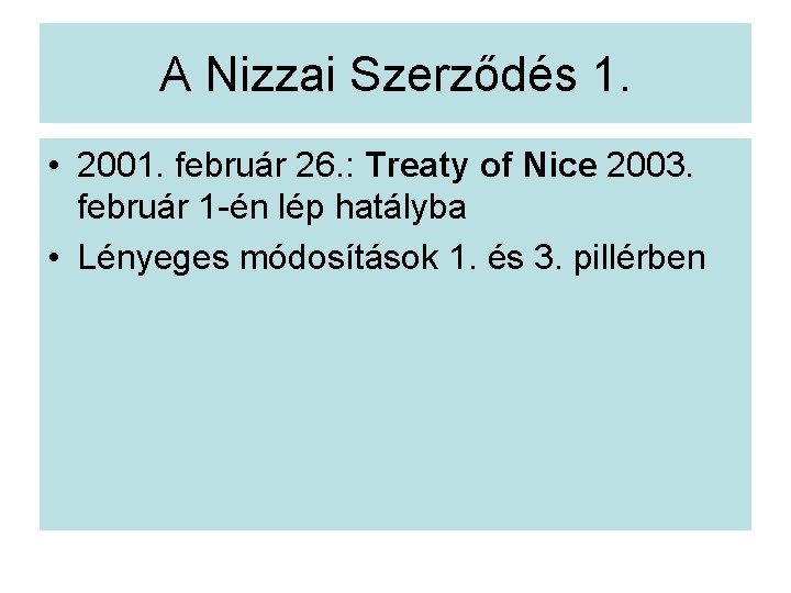 A Nizzai Szerződés 1. • 2001. február 26. : Treaty of Nice 2003. február