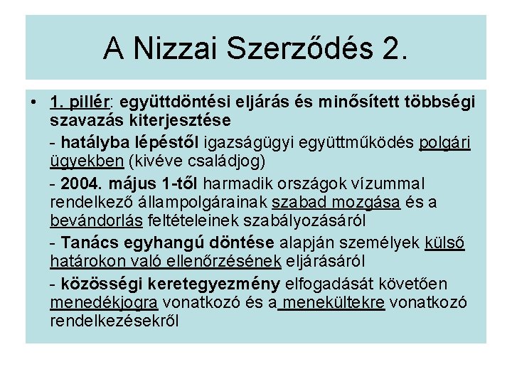 A Nizzai Szerződés 2. • 1. pillér: együttdöntési eljárás és minősített többségi szavazás kiterjesztése