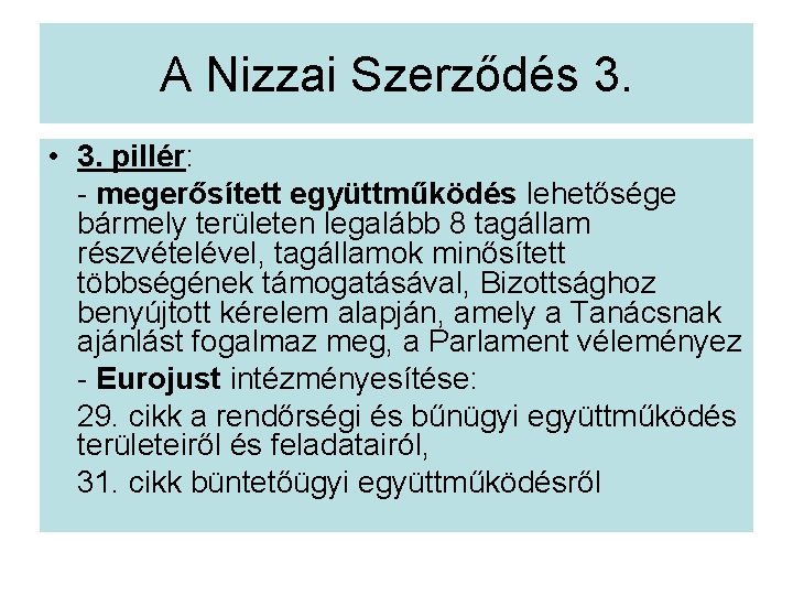 A Nizzai Szerződés 3. • 3. pillér: - megerősített együttműködés lehetősége bármely területen legalább