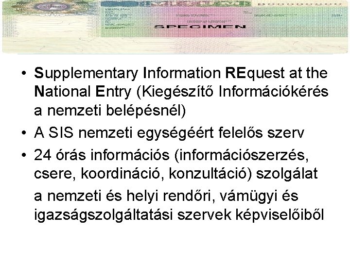 A SIRENE • Supplementary Information REquest at the National Entry (Kiegészítő Információkérés a nemzeti