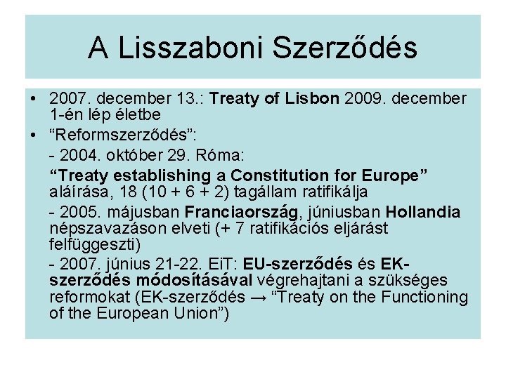 A Lisszaboni Szerződés • 2007. december 13. : Treaty of Lisbon 2009. december 1