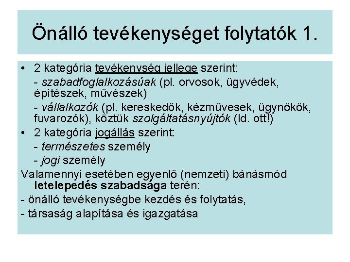 Önálló tevékenységet folytatók 1. • 2 kategória tevékenység jellege szerint: - szabadfoglalkozásúak (pl. orvosok,