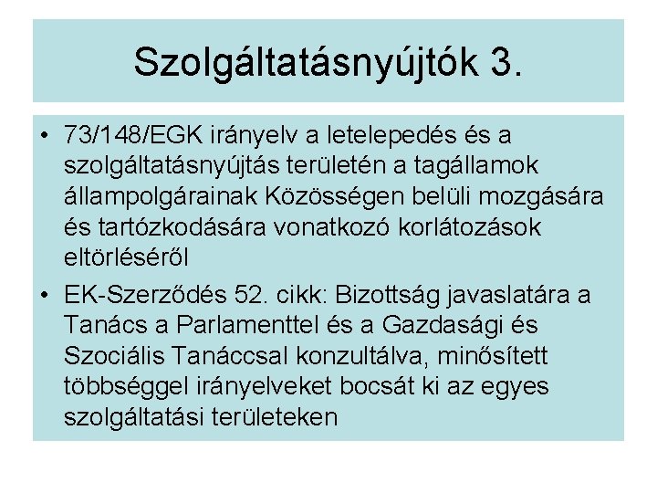 Szolgáltatásnyújtók 3. • 73/148/EGK irányelv a letelepedés és a szolgáltatásnyújtás területén a tagállamok állampolgárainak