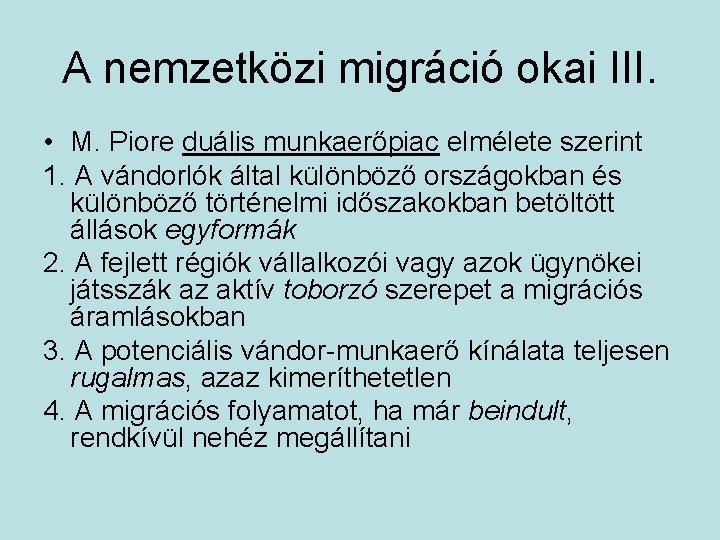 A nemzetközi migráció okai III. • M. Piore duális munkaerőpiac elmélete szerint 1. A