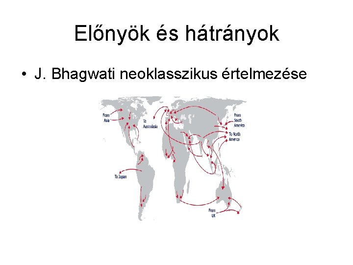 Előnyök és hátrányok • J. Bhagwati neoklasszikus értelmezése 