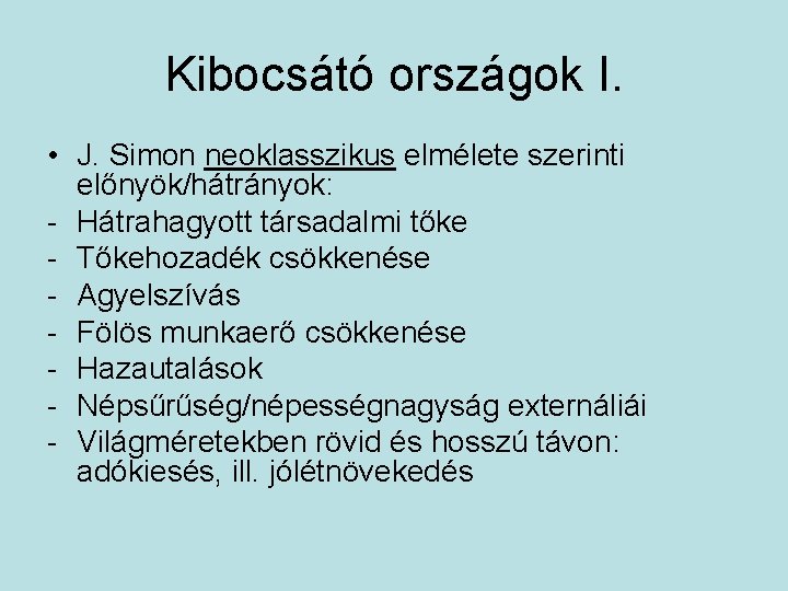 Kibocsátó országok I. • J. Simon neoklasszikus elmélete szerinti előnyök/hátrányok: - Hátrahagyott társadalmi tőke