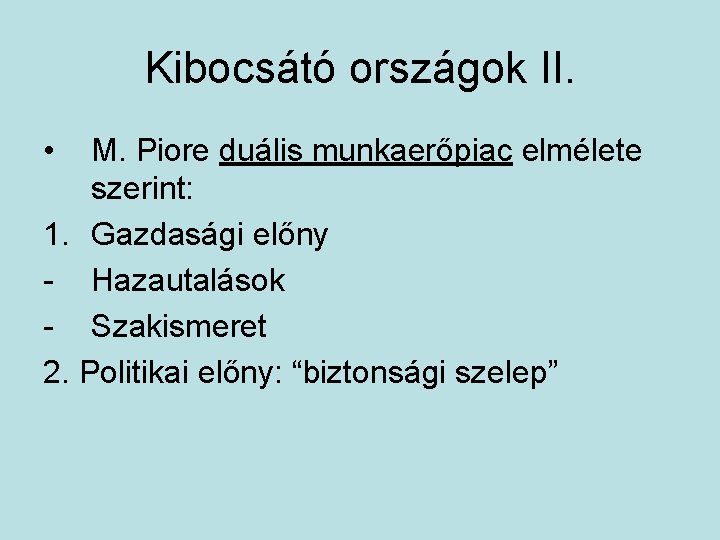 Kibocsátó országok II. • M. Piore duális munkaerőpiac elmélete szerint: 1. Gazdasági előny -