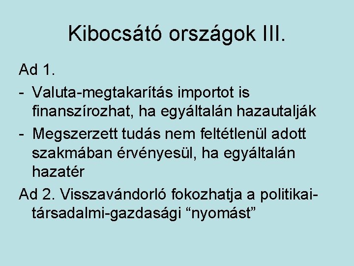 Kibocsátó országok III. Ad 1. - Valuta-megtakarítás importot is finanszírozhat, ha egyáltalán hazautalják -