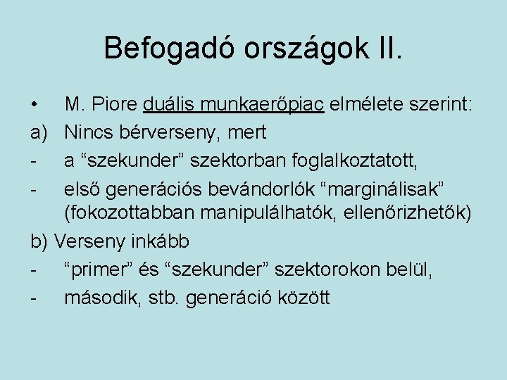 Befogadó országok II. • a) - M. Piore duális munkaerőpiac elmélete szerint: Nincs bérverseny,