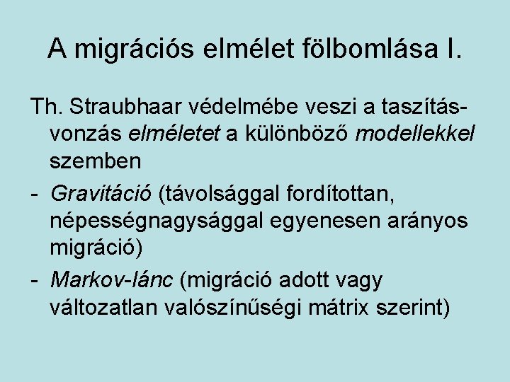 A migrációs elmélet fölbomlása I. Th. Straubhaar védelmébe veszi a taszításvonzás elméletet a különböző