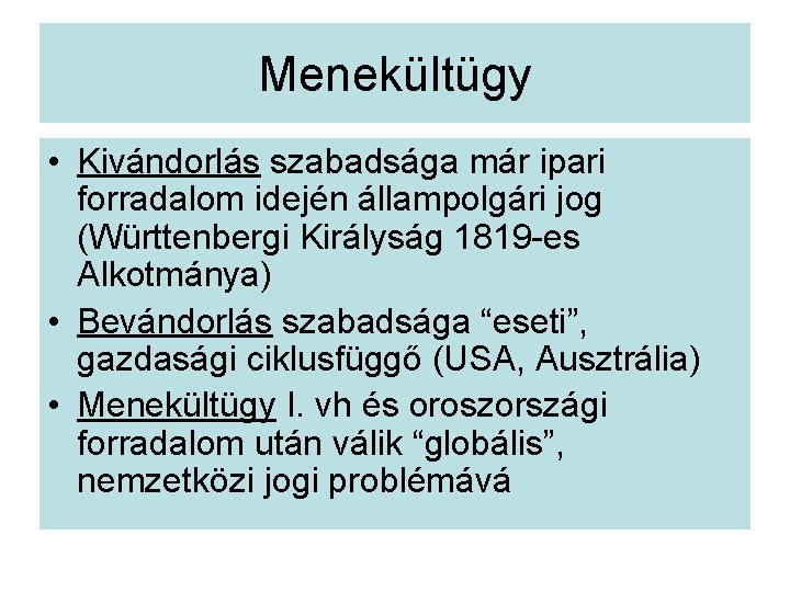 Menekültügy • Kivándorlás szabadsága már ipari forradalom idején állampolgári jog (Württenbergi Királyság 1819 -es