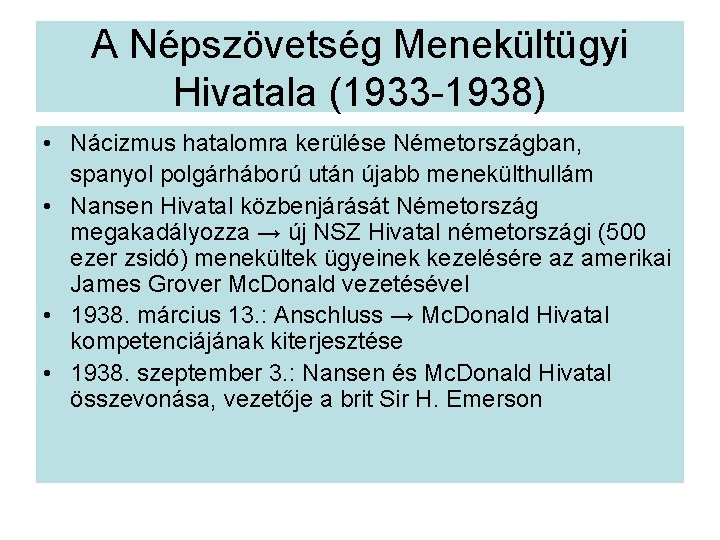 A Népszövetség Menekültügyi Hivatala (1933 -1938) • Nácizmus hatalomra kerülése Németországban, spanyol polgárháború után