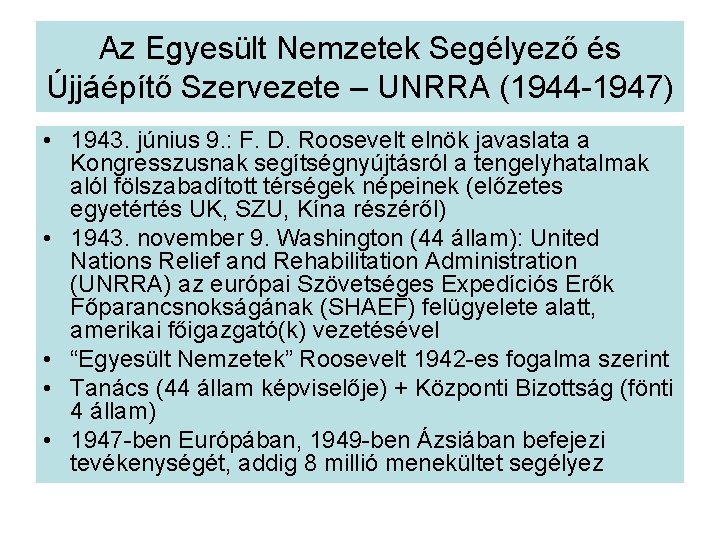 Az Egyesült Nemzetek Segélyező és Újjáépítő Szervezete – UNRRA (1944 -1947) • 1943. június