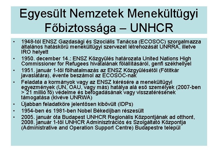 Egyesült Nemzetek Menekültügyi Főbiztossága – UNHCR • • 1948 -tól ENSZ Gazdasági és Szociális