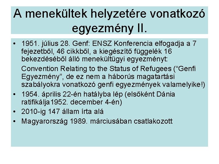 A menekültek helyzetére vonatkozó egyezmény II. • 1951. július 28. Genf: ENSZ Konferencia elfogadja