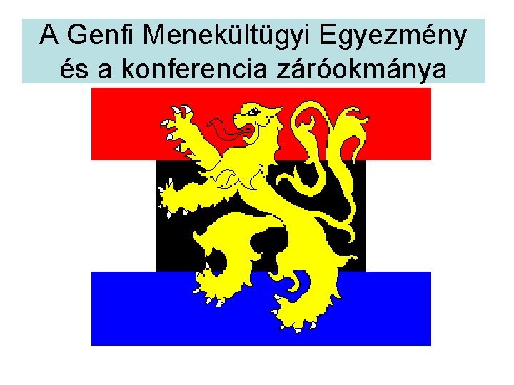 A Genfi Menekültügyi Egyezmény és a konferencia záróokmánya 