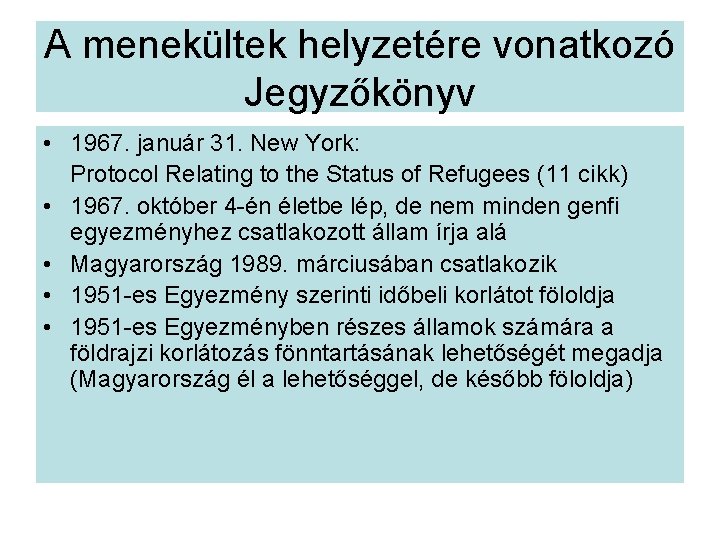 A menekültek helyzetére vonatkozó Jegyzőkönyv • 1967. január 31. New York: Protocol Relating to