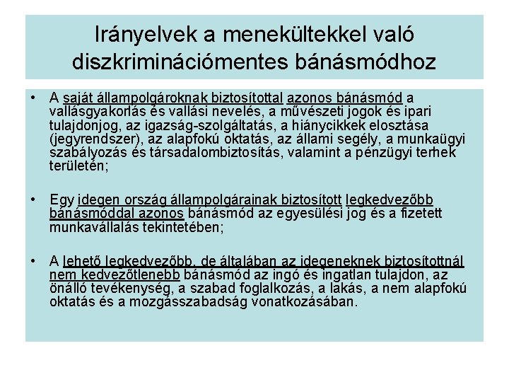 Irányelvek a menekültekkel való diszkriminációmentes bánásmódhoz • A saját állampolgároknak biztosítottal azonos bánásmód a