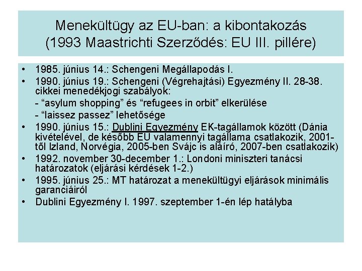 Menekültügy az EU-ban: a kibontakozás (1993 Maastrichti Szerződés: EU III. pillére) • 1985. június