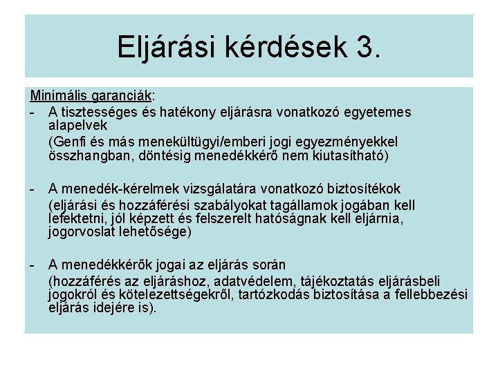 Eljárási kérdések 3. Minimális garanciák: - A tisztességes és hatékony eljárásra vonatkozó egyetemes alapelvek