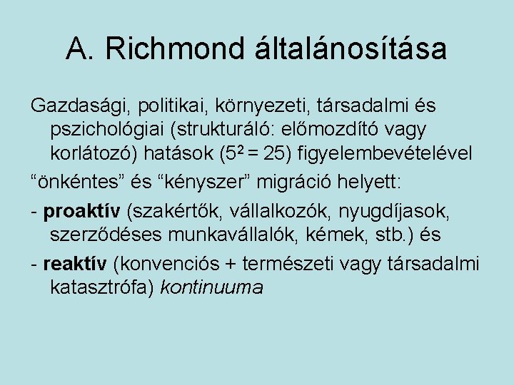 A. Richmond általánosítása Gazdasági, politikai, környezeti, társadalmi és pszichológiai (strukturáló: előmozdító vagy korlátozó) hatások