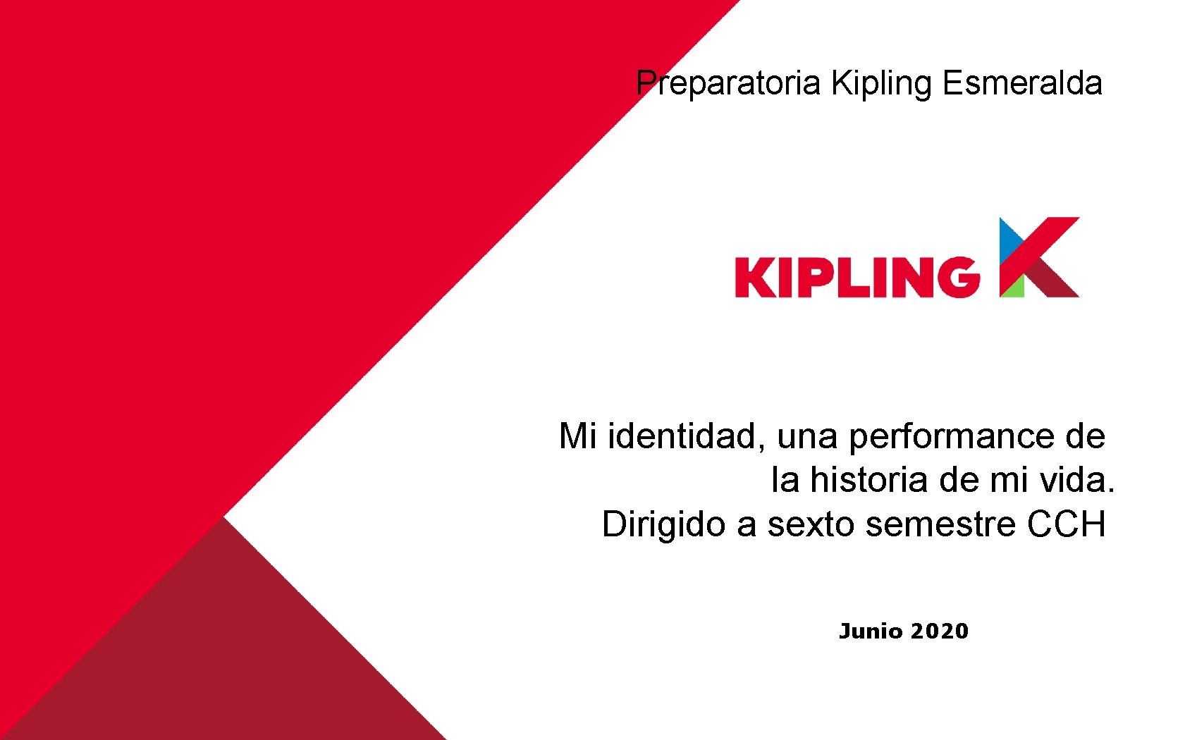 Preparatoria Kipling Esmeralda Mi identidad, una performance de la historia de mi vida. Dirigido Preparatoria Kipling Esmeralda Mi identidad, una performance de la historia de mi vida. Dirigido