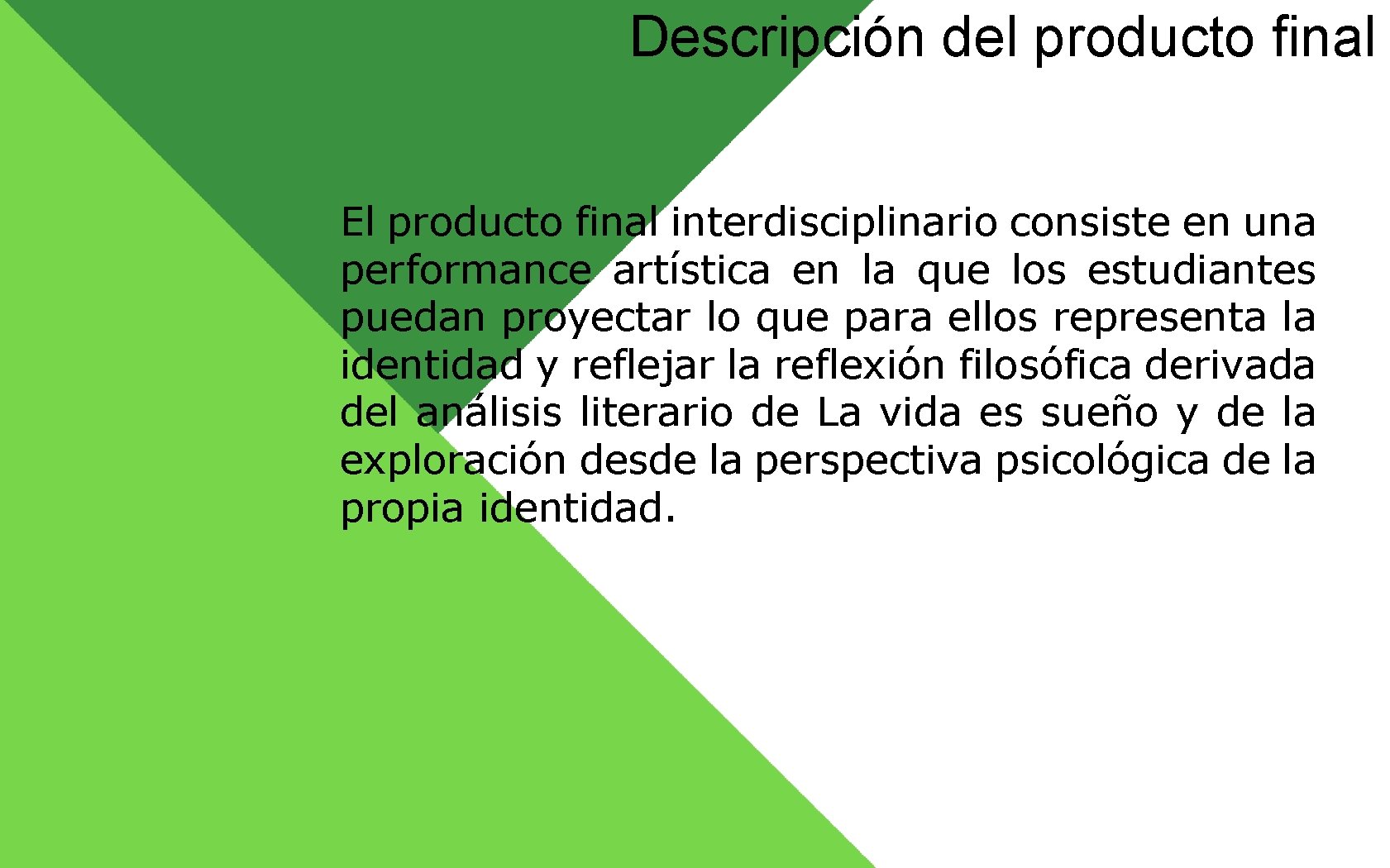 Descripción del producto final El producto final interdisciplinario consiste en una performance artística en Descripción del producto final El producto final interdisciplinario consiste en una performance artística en