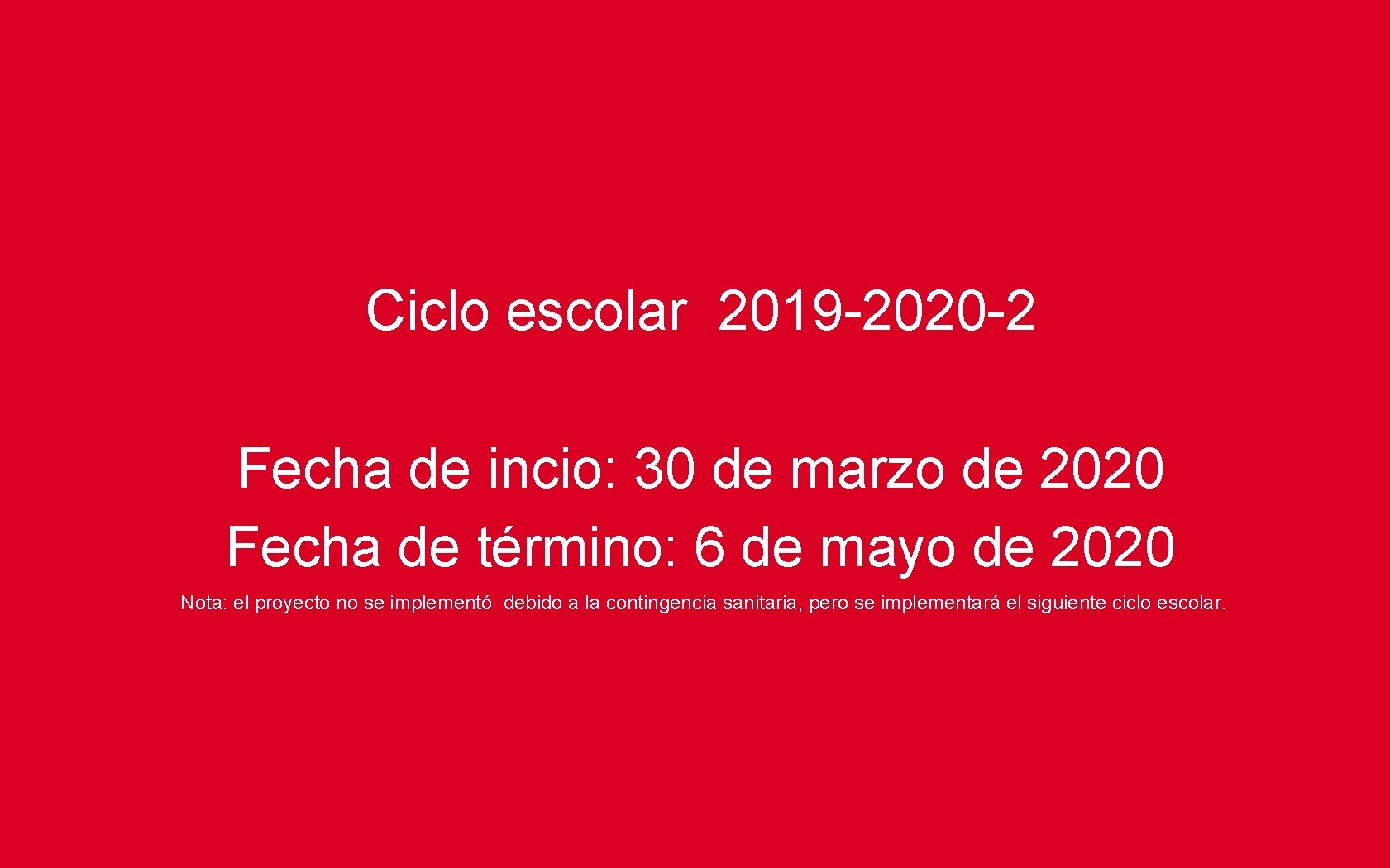Ciclo escolar 2019 -2020 -2 Fecha de incio: 30 de marzo de 2020 Fecha Ciclo escolar 2019 -2020 -2 Fecha de incio: 30 de marzo de 2020 Fecha