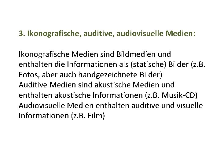 3. Ikonografische, auditive, audiovisuelle Medien: Ikonografische Medien sind Bildmedien und enthalten die Informationen als