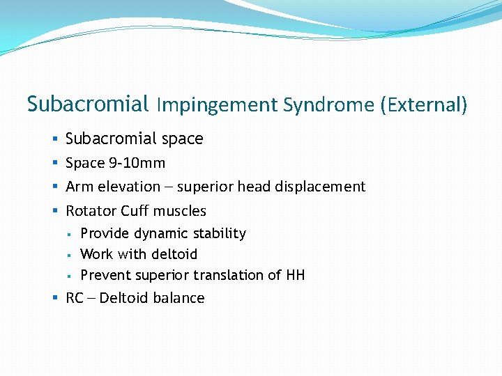 Subacromial Impingement Syndrome (External) § Subacromial space § Space 9 -10 mm § Arm Subacromial Impingement Syndrome (External) § Subacromial space § Space 9 -10 mm § Arm