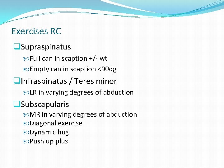 Exercises RC q. Supraspinatus Full can in scaption +/- wt Empty can in scaption Exercises RC q. Supraspinatus Full can in scaption +/- wt Empty can in scaption