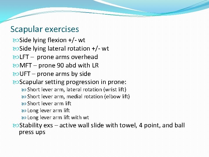 Scapular exercises Side lying flexion +/- wt Side lying lateral rotation +/- wt LFT Scapular exercises Side lying flexion +/- wt Side lying lateral rotation +/- wt LFT