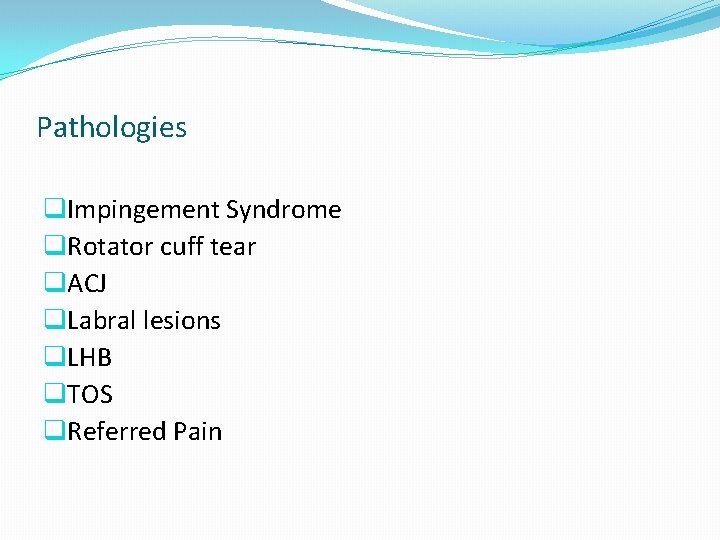 Pathologies q. Impingement Syndrome q. Rotator cuff tear q. ACJ q. Labral lesions q. Pathologies q. Impingement Syndrome q. Rotator cuff tear q. ACJ q. Labral lesions q.