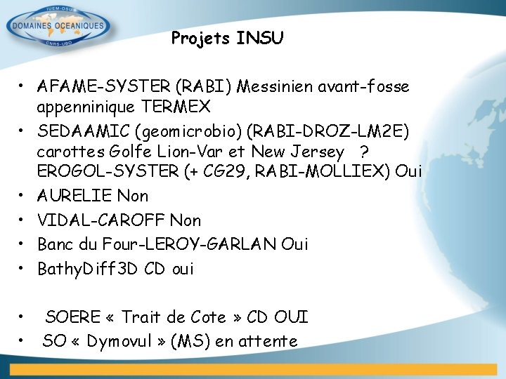 Projets INSU • AFAME-SYSTER (RABI) Messinien avant-fosse appenninique TERMEX • SEDAAMIC (geomicrobio) (RABI-DROZ-LM 2