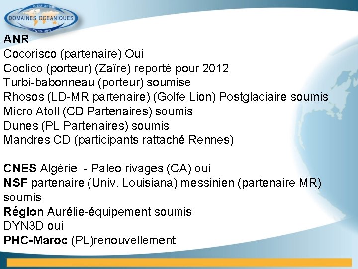ANR Cocorisco (partenaire) Oui Coclico (porteur) (Zaïre) reporté pour 2012 Turbi-babonneau (porteur) soumise Rhosos