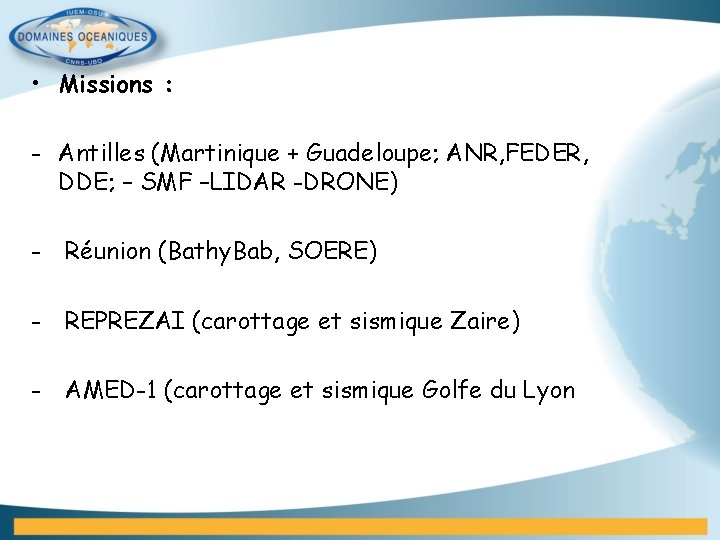  • Missions : - Antilles (Martinique + Guadeloupe; ANR, FEDER, DDE; – SMF