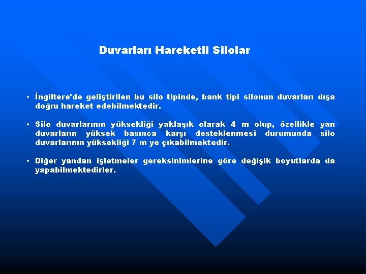 Duvarları Hareketli Silolar • İngiltere'de geliştirilen bu silo tipinde, bank tipi silonun duvarları dışa