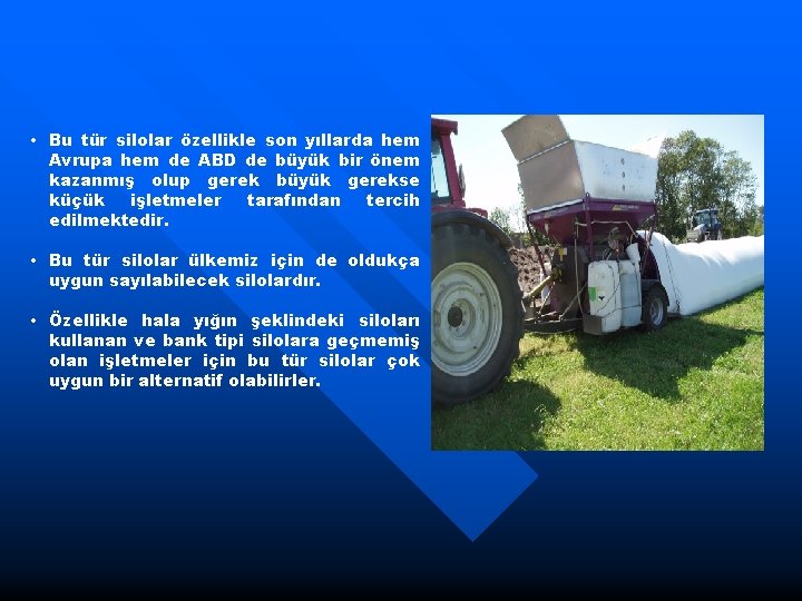  • Bu tür silolar özellikle son yıllarda hem Avrupa hem de ABD de