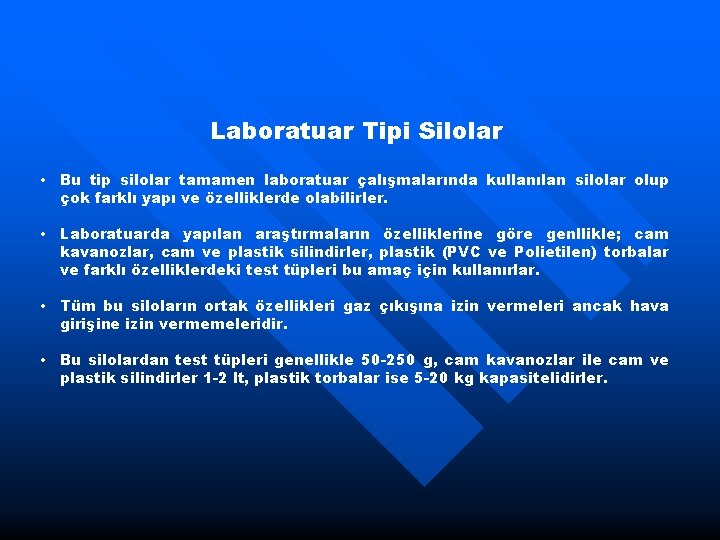 Laboratuar Tipi Silolar • Bu tip silolar tamamen laboratuar çalışmalarında kullanılan silolar olup çok