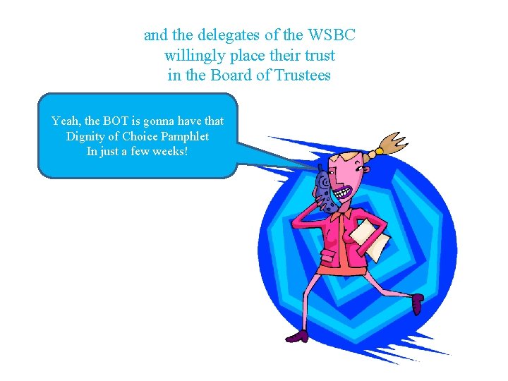 and the delegates of the WSBC willingly place their trust in the Board of