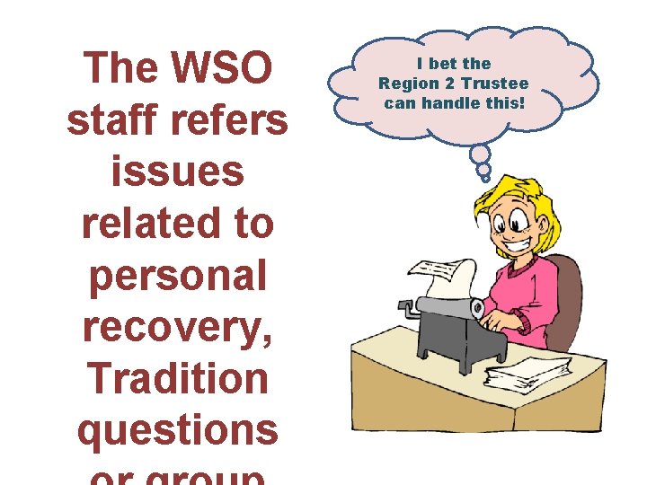 The WSO staff refers issues related to personal recovery, Tradition questions I bet the
