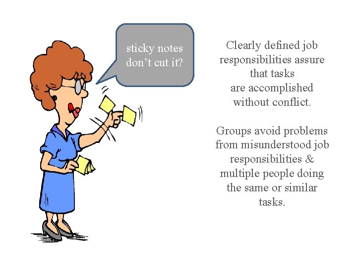 sticky notes don’t cut it? Clearly defined job responsibilities assure that tasks are accomplished