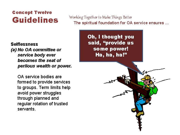 Concept Twelve Guidelines Working Together to Make Things Better Selflessness (a) No OA committee