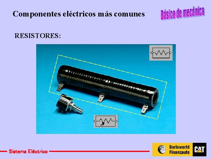 Componentes eléctricos más comunes RESISTORES: Sistema Eléctrico 