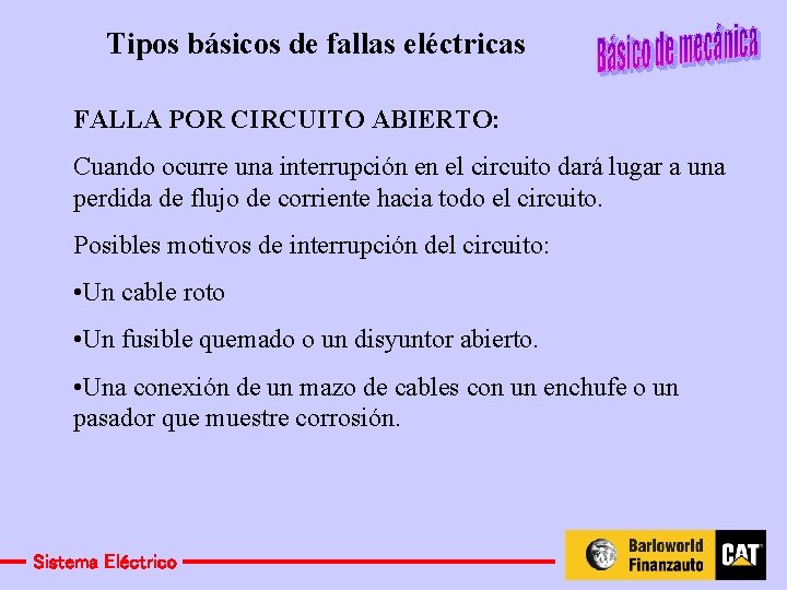 Tipos básicos de fallas eléctricas FALLA POR CIRCUITO ABIERTO: Cuando ocurre una interrupción en