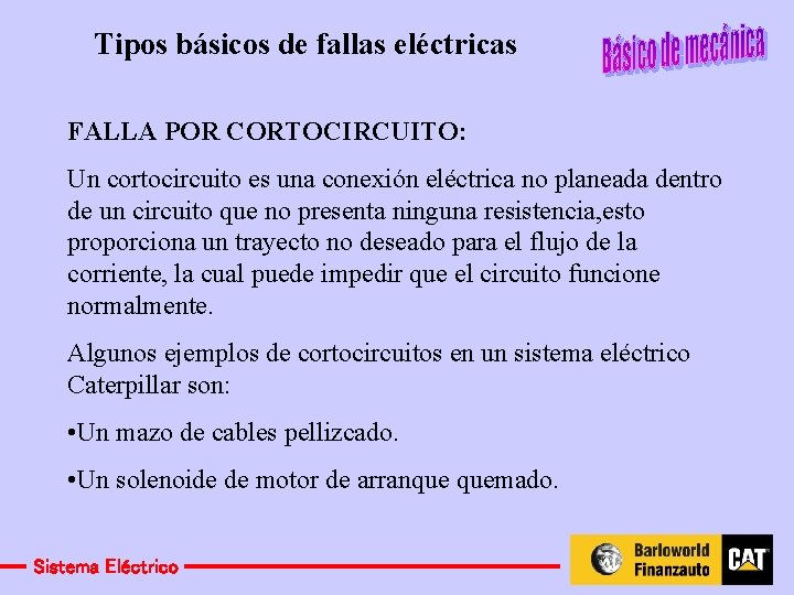 Tipos básicos de fallas eléctricas FALLA POR CORTOCIRCUITO: Un cortocircuito es una conexión eléctrica