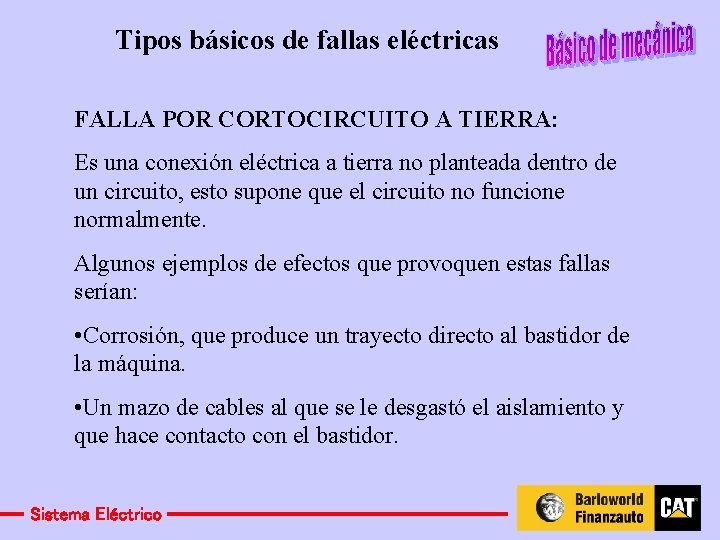 Tipos básicos de fallas eléctricas FALLA POR CORTOCIRCUITO A TIERRA: Es una conexión eléctrica