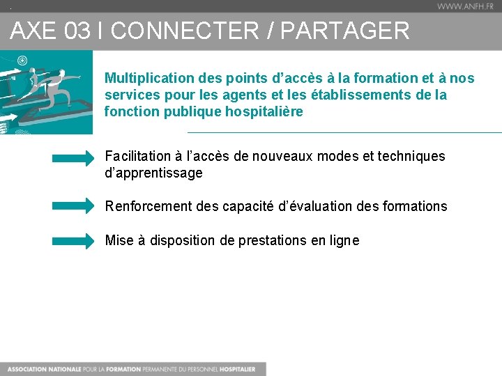 . AXE 03 I CONNECTER / PARTAGER Multiplication des points d’accès à la formation