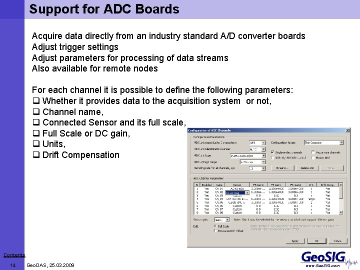 Support for ADC Boards Acquire data directly from an industry standard A/D converter boards