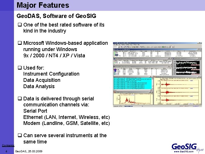 Major Features Geo. DAS, Software of Geo. SIG q One of the best rated
